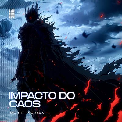 IMPACTO DO CAOS By Vortex, MC PR's cover