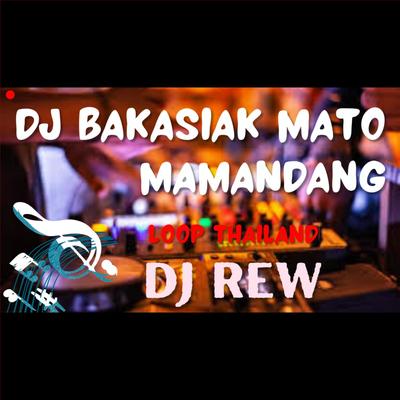DJ BAKASIAK MATO MAMANDANG LOOP THAILAND's cover