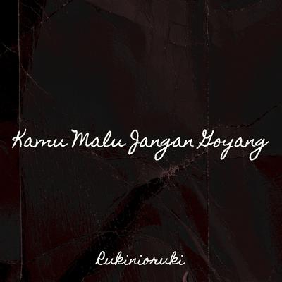 Kamu Malu Jangan Goyang's cover