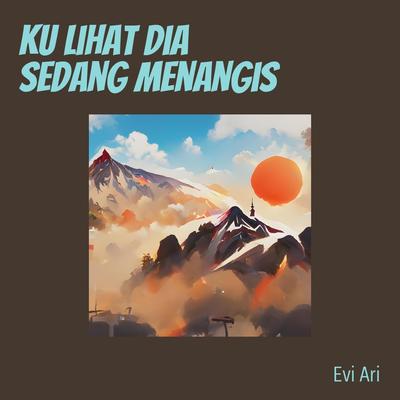 Ku Lihat Dia Sedang Menangis's cover