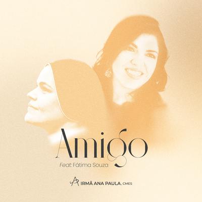 Amigo By Irmã Ana Paula, CMES, Fátima Souza's cover