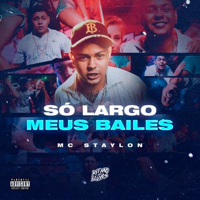 Só Largo Meus Bailes By MC Staylon's cover