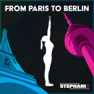 From Paris To Berlin By Stephani B's cover