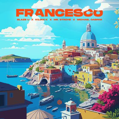 Francesco By Blaze U, Kilian K, Mr. Stache, Michael Caspar's cover