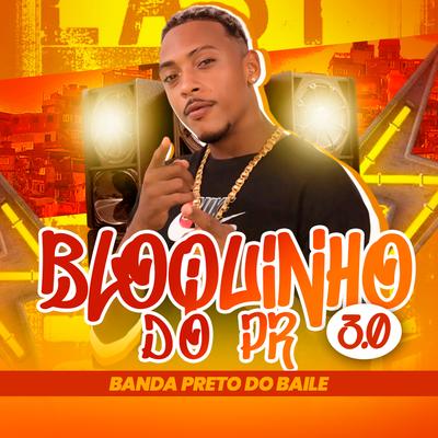 Bloquinho 3.0 do Pr By Pr Black na voz, BANDA PRETO DO BAILE's cover