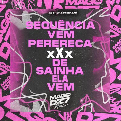 Sequencia Vem Perereca X De Sainha Ela Vem By KS SHEIK, DJ Brazao's cover