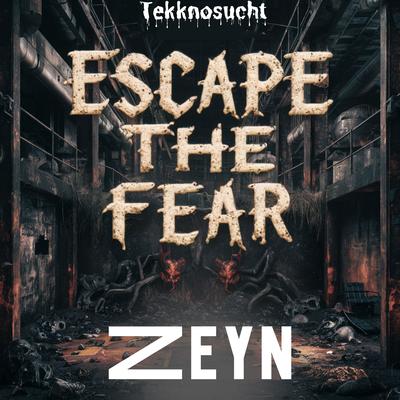 Escape The fear By Zeyn, Tekknosucht's cover