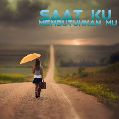 Saat ku membutuhkan mu's cover