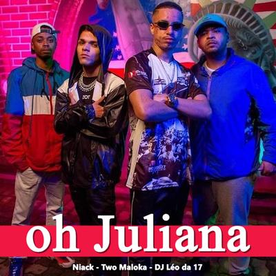 Oh Juliana By Niack, Two Maloka, DJ Léo da 17's cover