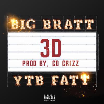 3D By Big Bratt, YTB Fatt's cover