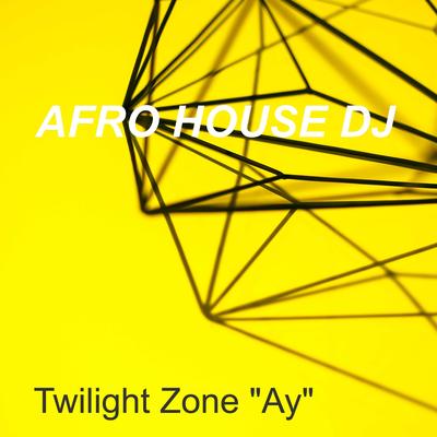 Twilight Zone "Ay" By Afro House DJ's cover