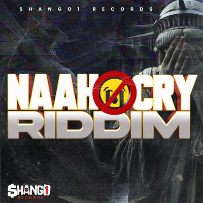 Nah Cry Riddim's cover