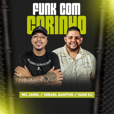 Funk Com Corinho By Igor Dj, MC Jamil, Israel Santos's cover