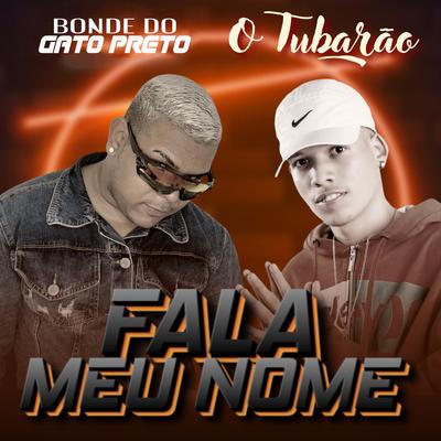 Fala Meu Nome By O Tubarão, Gato Preto's cover