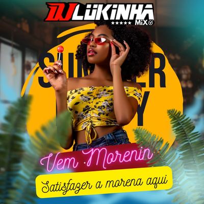 Vem Morenin Satisfazer a Morena Aqui (Remix Swingueira) By DJ Lukinha's cover