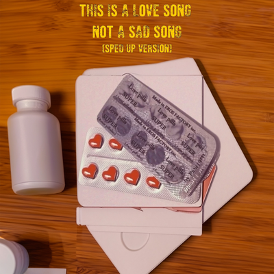 This Is a Love Song Not a Sad Song (Sped Up)'s cover