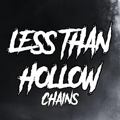 Chains By Less Than Hollow's cover