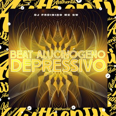 Beat Alucinógeno Depressivo By DJ PROIBIDO, Mc Gw's cover