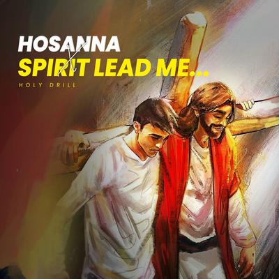 Hosanna X Spirit Lead Me By Holy drill's cover