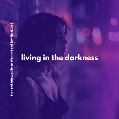Living In The Darkness By Sven and Jeffrey, Almost Weekend, Sam Heselwood's cover