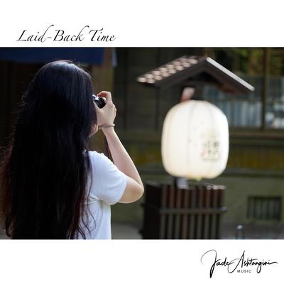 Laid-Back Time By Jade Ashtangini's cover