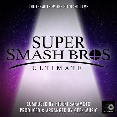 Super Smash Bros Ultimate - Main Theme By Geek Music's cover