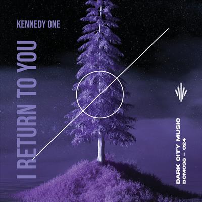 I Return to You By Kennedy One's cover