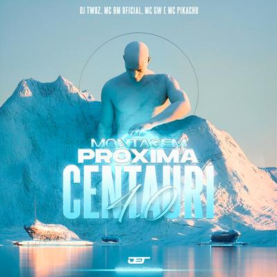 Montagem Proxima Centauri 4.0(Slowed) By MC BM OFICIAL, DJ TWOZ, Mc Gw, Mc Pikachu's cover
