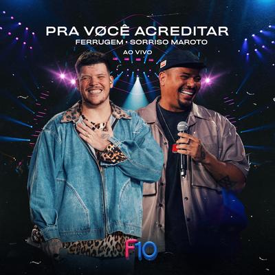 Pra Você Acreditar (Ao Vivo) By Ferrugem, Sorriso Maroto's cover