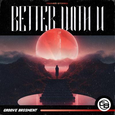 Better With U By Framed Stories's cover