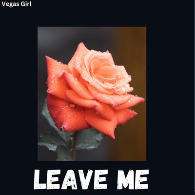 Leave Me's cover