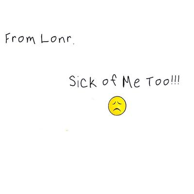 Sick of Me Too By Lonr.'s cover