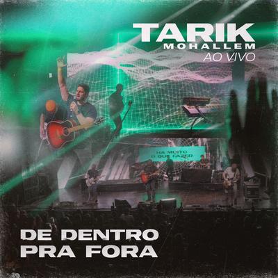 De Dentro pra Fora (Ao Vivo) By Tarik Mohallem's cover