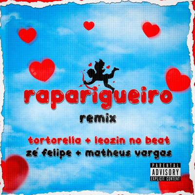 Raparigueiro (Remix) By Leozinn No Beat, Tortorella, Matheus Vargas, Zé Felipe's cover