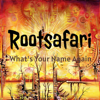 What's Your Name Again By Rootsafari's cover