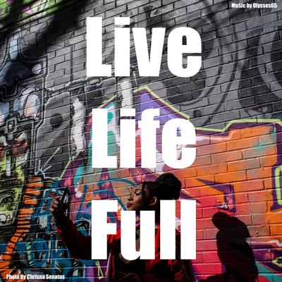 Live Life Full (with Ulysses65)'s cover