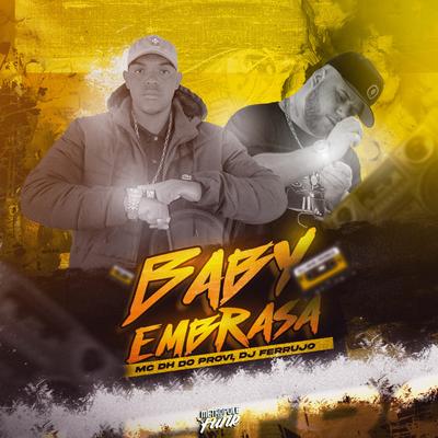 Baby embrasa By MC DH do Provi, DJ Ferrujo da Serra's cover