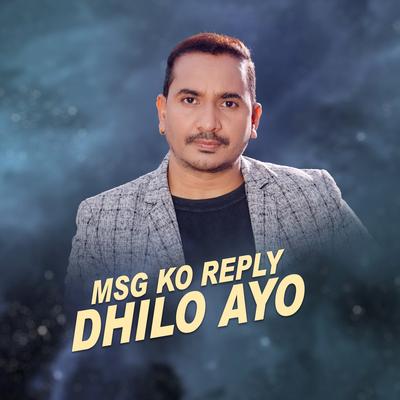 Msg Ko Reply Dhilo Ayo's cover