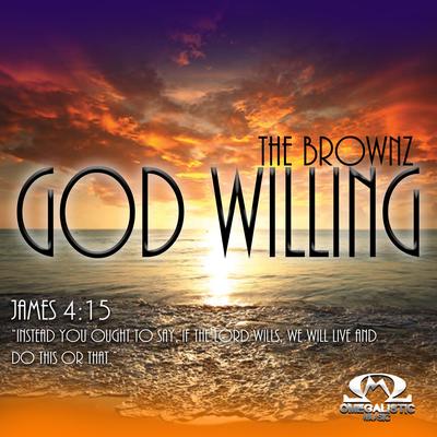 God Willing By The Brownz's cover