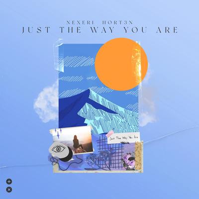 Just The Way You Are By Nexeri, Hort3n's cover