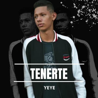Tenerte By Yeye's cover