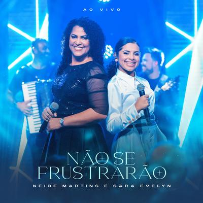 Não Se Frustrarão (Ao Vivo) By Neide Martins, Sara Evelyn, Todah Music's cover