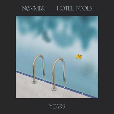 Years By Hotel Pools, NØVMBR's cover