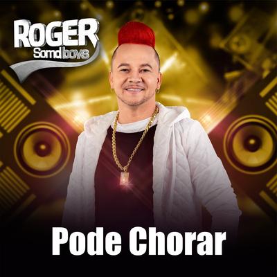 Pode Chorar By Roger SomdBoys's cover