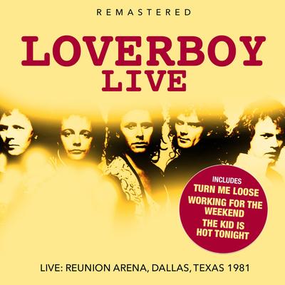Turn Me Loose (Live: Reunion Arena, Dallas, Texas 1981 ) By Loverboy's cover