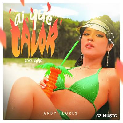 Aí Que Calor By Andy Flores, LKAHH, G3 Music's cover