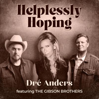 Helplessly Hoping By Dré Anders, The Gibson Brothers's cover