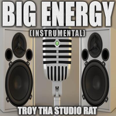 Big Energy (Originally Performed by Latto) (Instrumental Version) By Troy Tha Studio Rat's cover