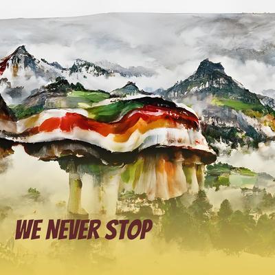 We Never Stop (Remix)'s cover