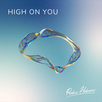 High On You By Pedro Habano's cover